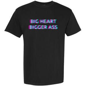 Big Heart Bigger Ass Sarcastic Booty Funny Humor Curvy Garment-Dyed Heavyweight T-Shirt