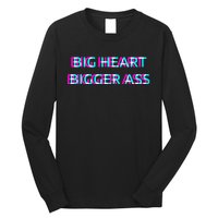 Big Heart Bigger Ass Sarcastic Booty Funny Humor Curvy Long Sleeve Shirt