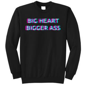 Big Heart Bigger Ass Sarcastic Booty Funny Humor Curvy Sweatshirt