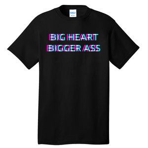 Big Heart Bigger Ass Sarcastic Booty Funny Humor Curvy Tall T-Shirt