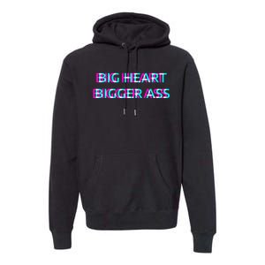 Big Heart Bigger Ass Sarcastic Booty Funny Humor Curvy Premium Hoodie