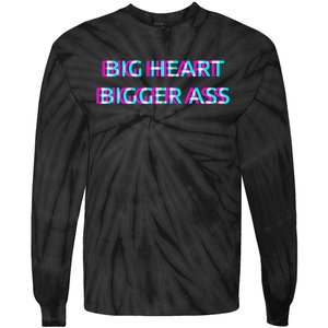 Big Heart Bigger Ass Sarcastic Booty Funny Humor Curvy Tie-Dye Long Sleeve Shirt