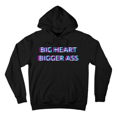 Big Heart Bigger Ass Sarcastic Booty Funny Humor Curvy Tall Hoodie