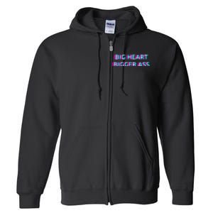 Big Heart Bigger Ass Sarcastic Booty Funny Humor Curvy Full Zip Hoodie