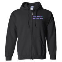 Big Heart Bigger Ass Sarcastic Booty Funny Humor Curvy Full Zip Hoodie