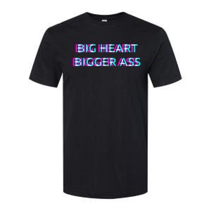 Big Heart Bigger Ass Sarcastic Booty Funny Humor Curvy Softstyle CVC T-Shirt