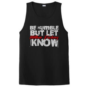 Be Humble But Let Mother Fuckers I Know PosiCharge Competitor Tank