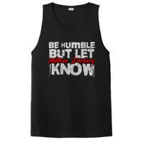 Be Humble But Let Mother Fuckers I Know PosiCharge Competitor Tank