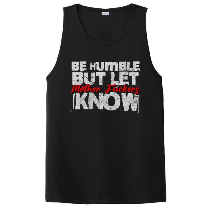 Be Humble But Let Mother Fuckers I Know PosiCharge Competitor Tank