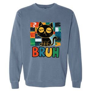 Bruh Humorous Black Cat Design Bruh Cat Boring Bruh Cat Garment-Dyed Sweatshirt