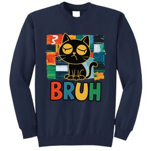 Bruh Humorous Black Cat Design Bruh Cat Boring Bruh Cat Tall Sweatshirt