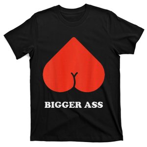 Big Heart Bigger Ass Butt Funny Sarcastic Humor Joke T-Shirt