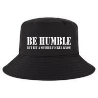 Be Humble But Let A Mother Fucker Know Cool Comfort Performance Bucket Hat
