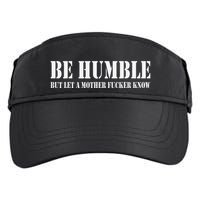 Be Humble But Let A Mother Fucker Know Adult Drive Performance Visor