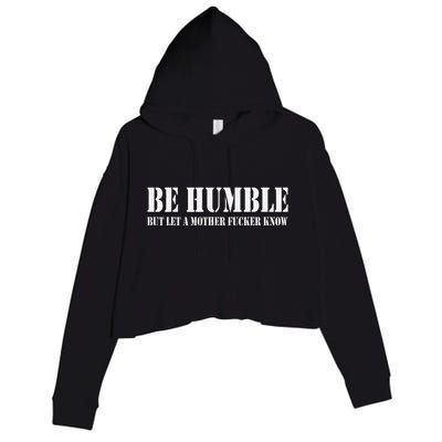 Be Humble But Let A Mother Fucker Know Crop Fleece Hoodie