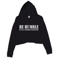 Be Humble But Let A Mother Fucker Know Crop Fleece Hoodie
