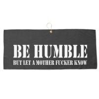 Be Humble But Let A Mother Fucker Know Large Microfiber Waffle Golf Towel