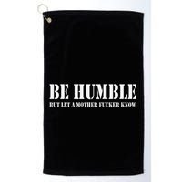 Be Humble But Let A Mother Fucker Know Golf Towel