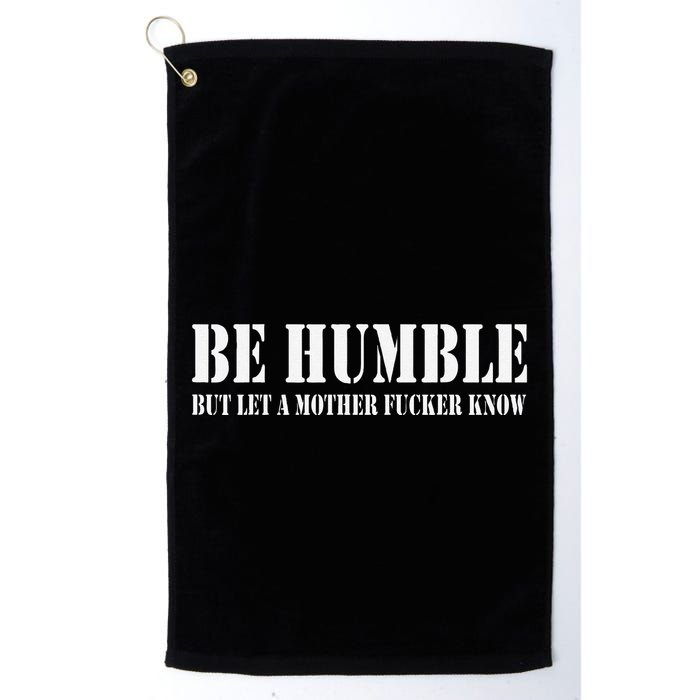 Be Humble But Let A Mother Fucker Know Golf Towel