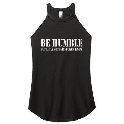Be Humble But Let A Mother Fucker Know Women's Perfect Tri Rocker Tank
