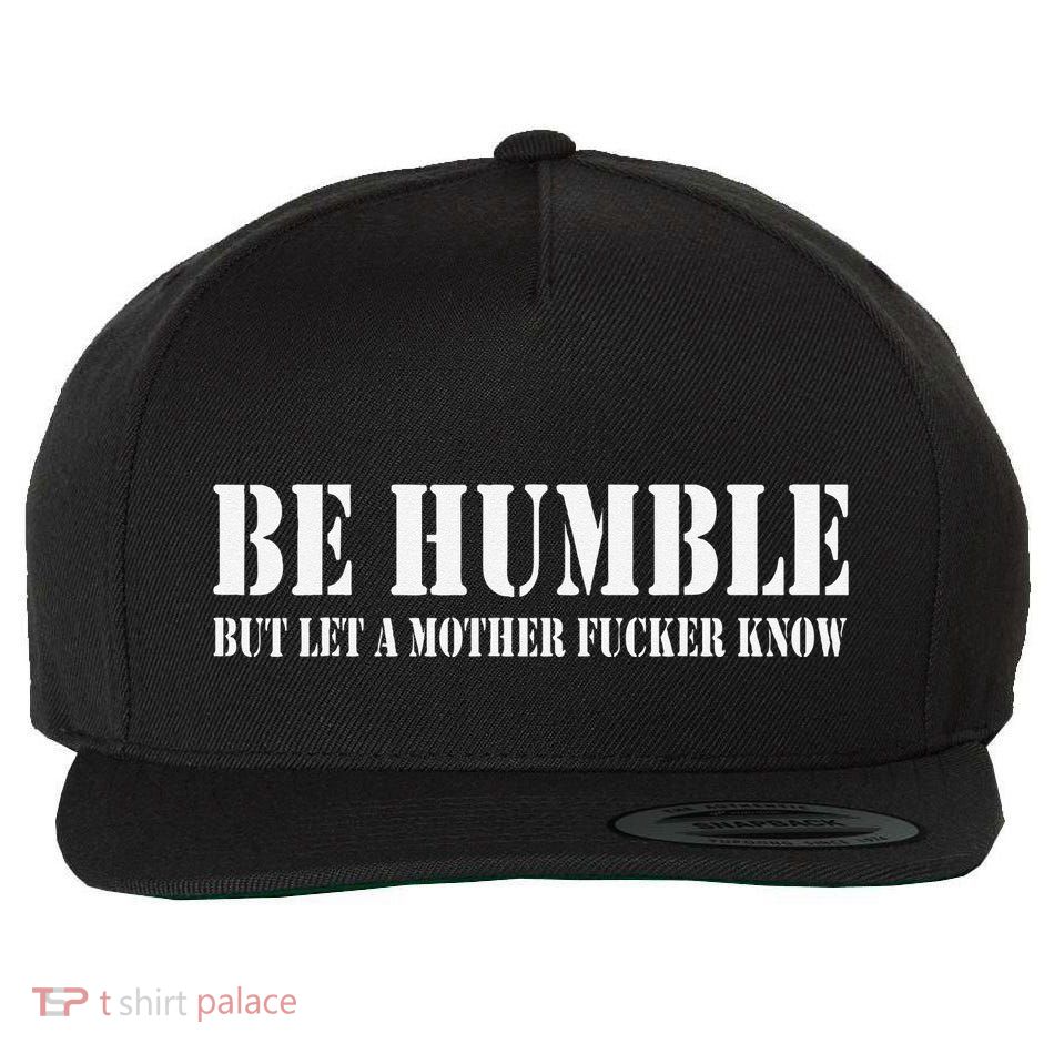 Be Humble But Let A Mother Fucker Know Wool Snapback Cap