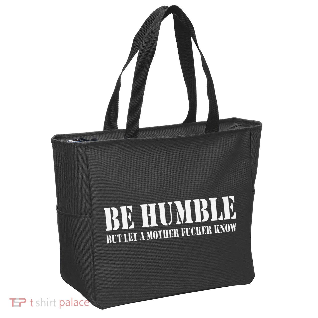 Be Humble But Let A Mother Fucker Know Zip Tote Bag