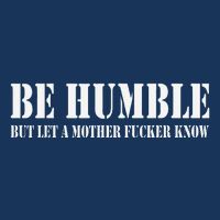 Be Humble But Let A Mother Fucker Know Infant Baby Jersey Bodysuit