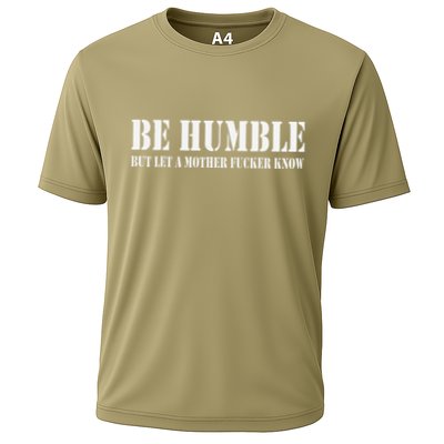 Be Humble But Let A Mother Fucker Know Performance Shirt