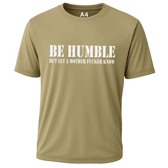 Be Humble But Let A Mother Fucker Know Performance Shirt