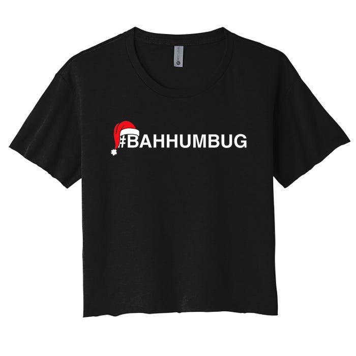 Bahhumbug Hashtag Bah Humbug Santa Hat Grumpy Hate Women's Crop Top Tee