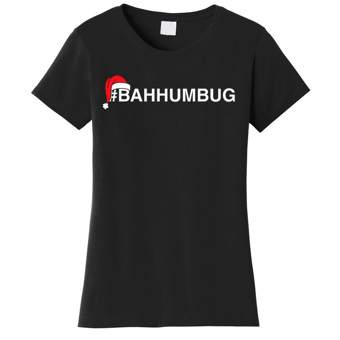 Bahhumbug Hashtag Bah Humbug Santa Hat Grumpy Hate Women's T-Shirt