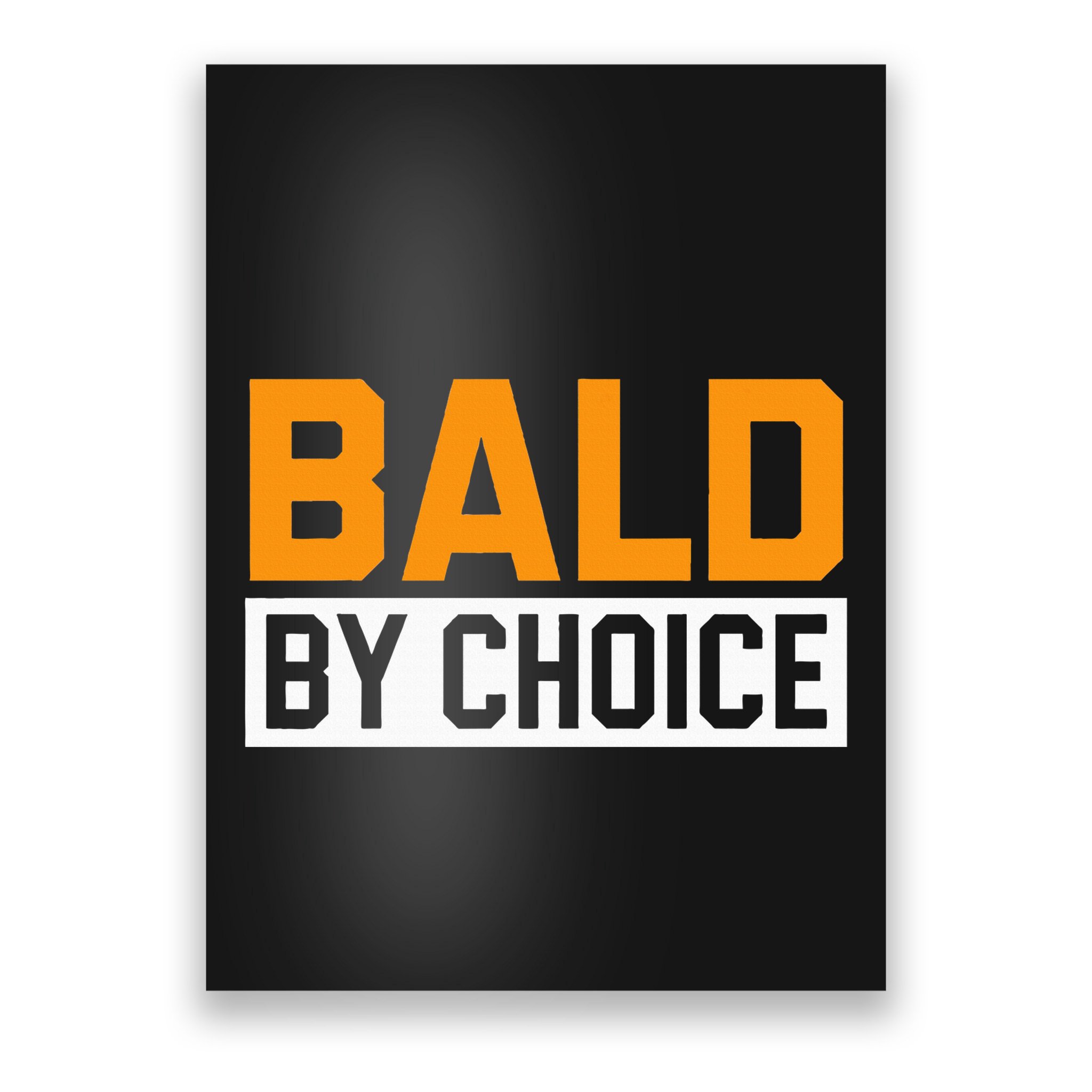 Bald Head Baldy Baldheaded No Hair Baldie Bald Guy Poster