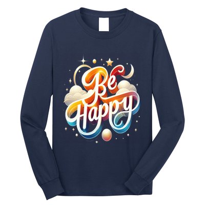 Be Happy Long Sleeve Shirt
