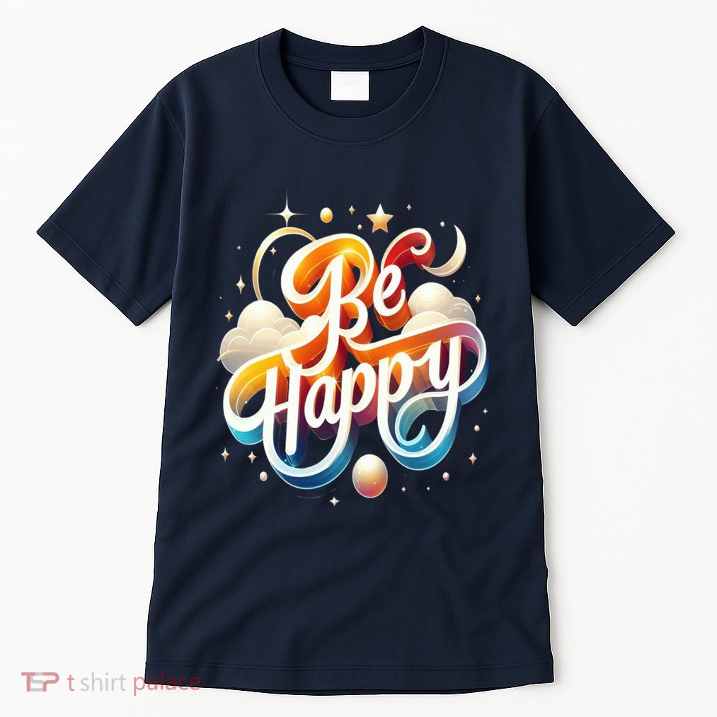 Be Happy Tall T-Shirt