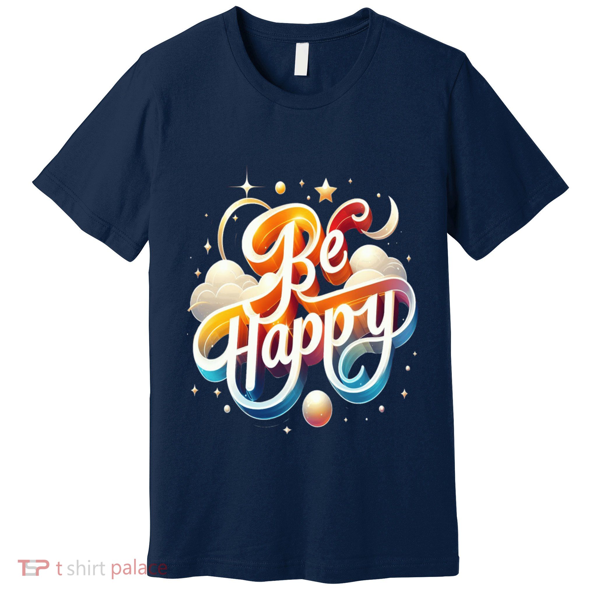 Be Happy Premium T-Shirt