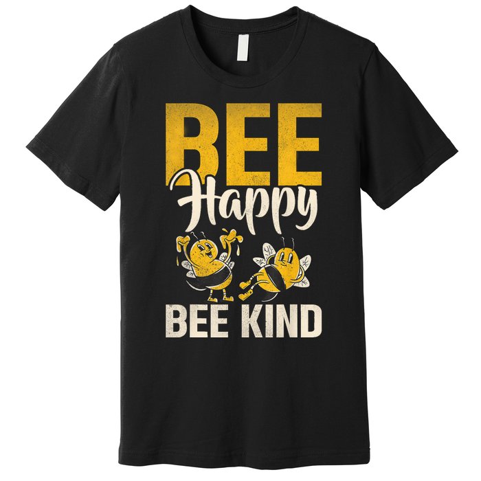 Bee Happy Bee Kind Bee Premium T-Shirt