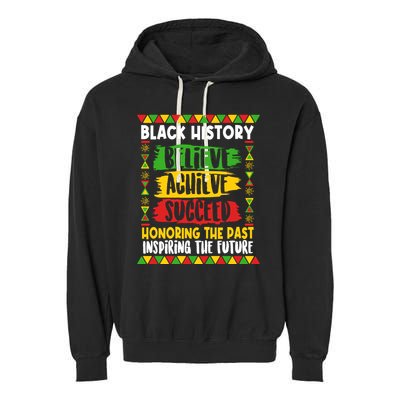 Black History Believe Achieve Succeed Honoring The Past Inspiring The Future Garment-Dyed Fleece Hoodie