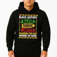 Black History Believe Achieve Succeed Honoring The Past Inspiring The Future Hoodie
