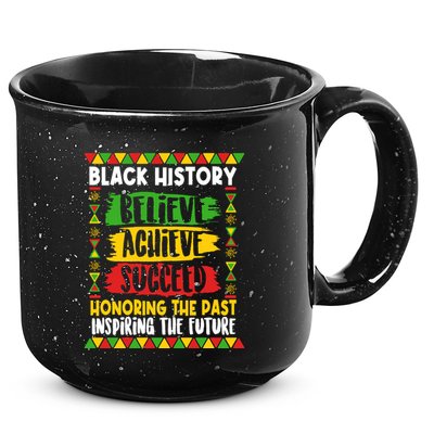 Black History Believe Achieve Succeed Honoring The Past Inspiring The Future 15oz Campfire Ceramic Mug