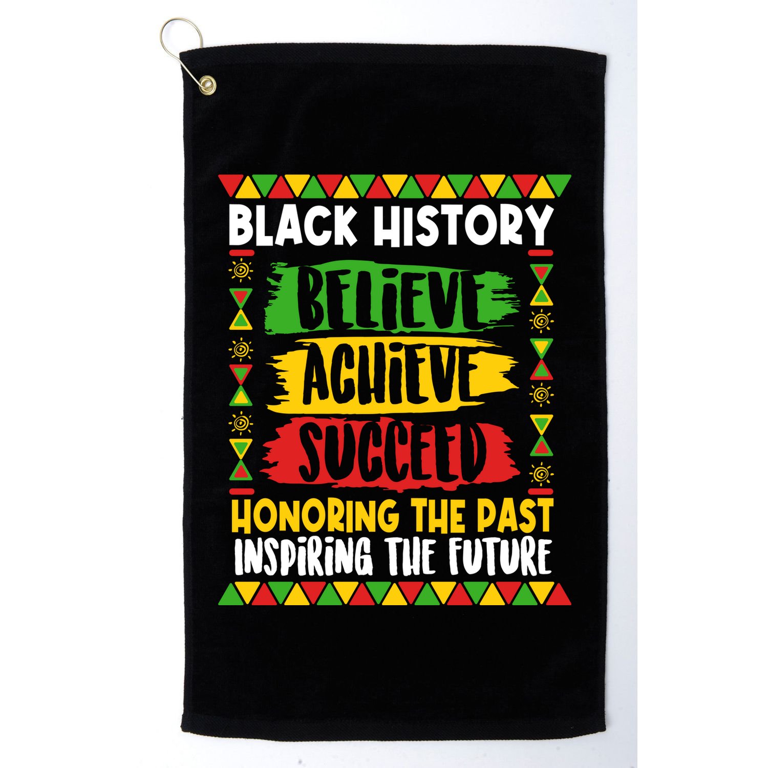 Black History Believe Achieve Succeed Honoring The Past Inspiring The Future Golf Towel