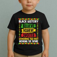 Black History Believe Achieve Succeed Honoring The Past Inspiring The Future Toddler T-Shirt