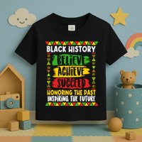 Black History Believe Achieve Succeed Honoring The Past Inspiring The Future Toddler T-Shirt