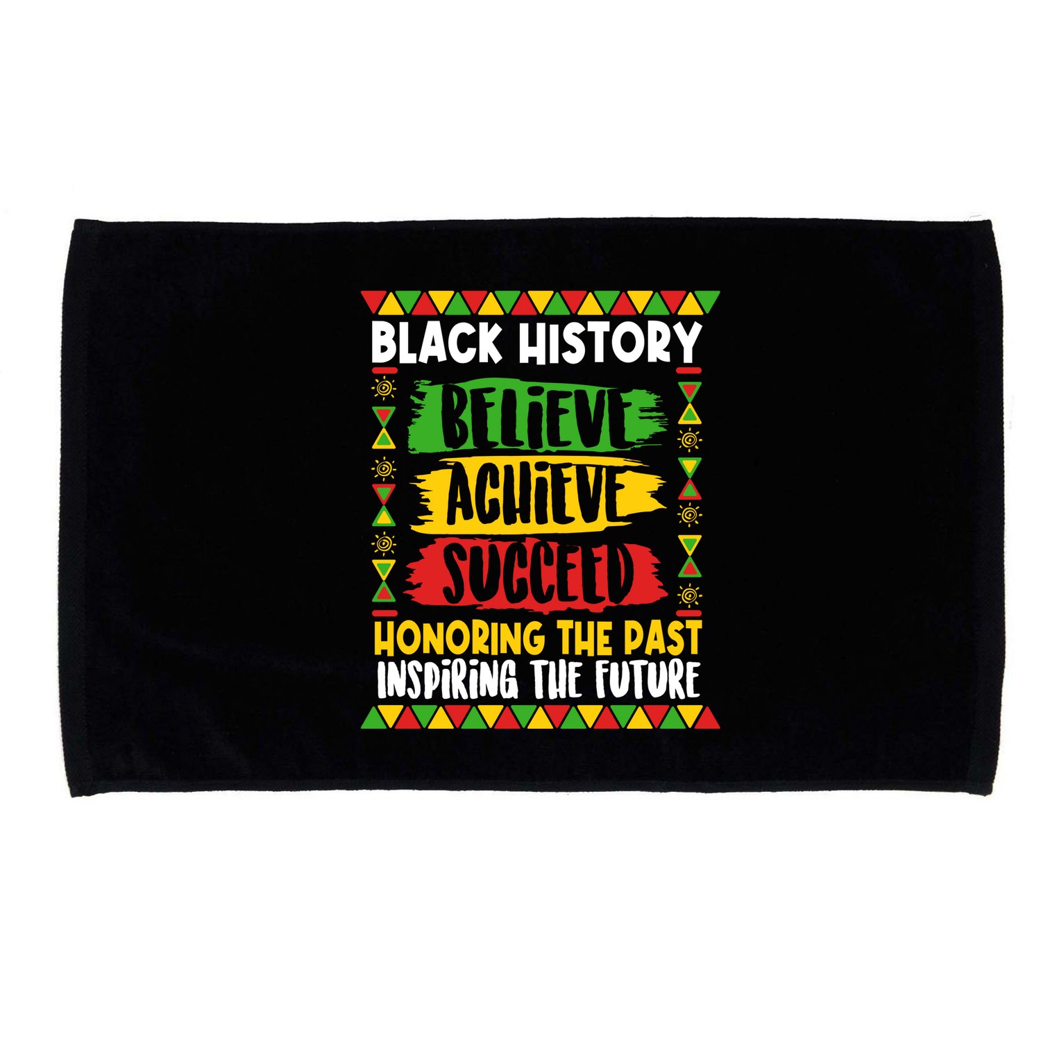 Black History Believe Achieve Succeed Honoring The Past Inspiring The Future Microfiber Hand Towel