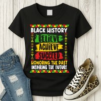 Black History Believe Achieve Succeed Honoring The Past Inspiring The Future Womens T-Shirt