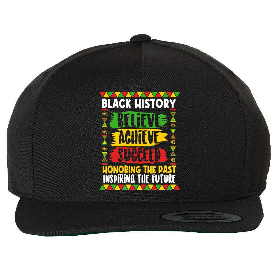 Black History Believe Achieve Succeed Honoring The Past Inspiring The Future Wool Snapback Cap