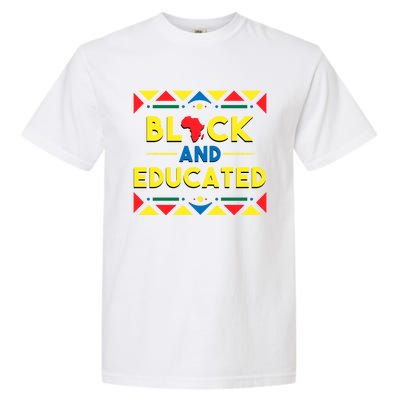 Black History Cool Gift Black And Educated African Colors Gift Garment-Dyed Heavyweight T-Shirt