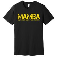 Basketball Hoop Champion M.A.M.B.A On Three Motivation Premium T-Shirt