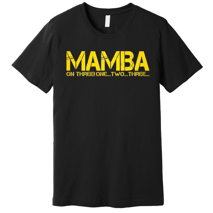 Basketball Hoop Champion M.A.M.B.A On Three Motivation Premium T-Shirt