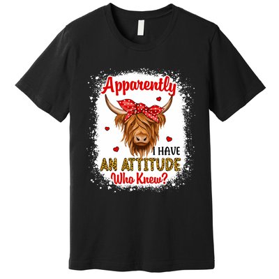 Bleached Highland Cow Apparently I Have An Attitude Who Knew Premium T-Shirt