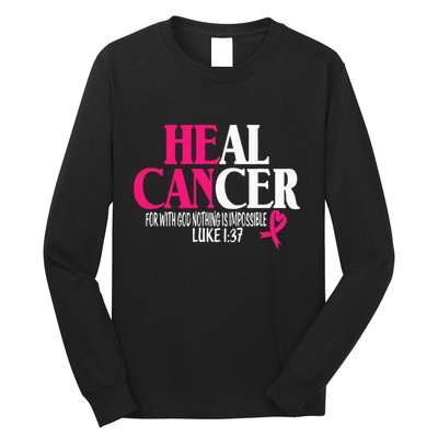 Breast He Can Heal Cancer For God Nothing Is Impossible Long Sleeve Shirt